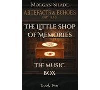 The Little Shop of Memories: The Music Box: Book Two in the Artefacts & Echoes series - where every object holds a memory, and every memory has a ... ... & Echoes. The Little Shop of Memories)