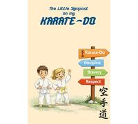 The Little Signpost on My Karate-Do: A Gentle Guide to Karate, Values, and Growing Strong Inside
