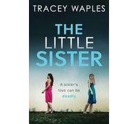 THE LITTLE SISTER: an absolutely gripping psychological thriller