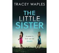 THE LITTLE SISTER: an absolutely gripping psychological thriller (Unputdownable Psychological Thrillers)