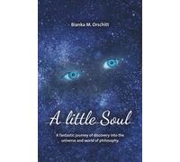 The little Soul: A fantastic journey of discovery into the universe and world of philosophy