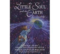 Little Soul and the Earth: A Childrens Parable Adapted from Conversations with God