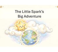 The Little Spark’s Big Adventure: A Story About Karma and Krishna (Illustrated Adventures)