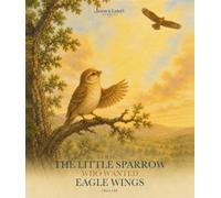 The Little Sparrow Who Wanted Eagle Wings.: A Picture Book About Self-Acceptance, Confidence, and Being Yourself. (Jason & Luka's Stories)
