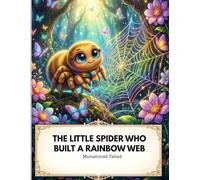 The Little Spider Who Built a Rainbow Web: A Magical Tale of Courage and Color (Jungle animal Adventure Stories)