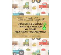 The Little Sprout Farm Wheels in Motion Coloring Book - Truck, Tractors, and all thing Farm-tastic Transportation! - (The Little Sprout's Adventures)