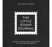 The Little Stamp Journal: A Cozy Stamp Punch and Scrap Collecting Notebook