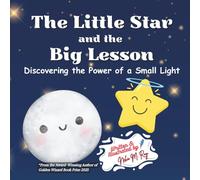 The Little Star and the Big Lesson: Discovering the Power of a Small Light (Stars and Sweet Dreams)
