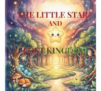 The Little Star and the Lost Kingdom: A Magical Story About Confidence and Kindness