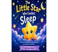The Little Star Who Couldn’t Sleep: A Gentle Bedtime Story About Rest and Dreams