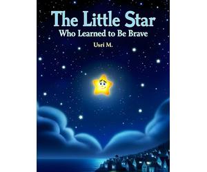 The Little Star Who Learned to Be Brave