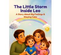 THE LITTLE STORM INSIDE LEO: A Story About Big Feelings & Staying Calm