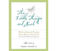 The Little Things and Such: Motivational Poems You Know and Love Now with Reflection Questions (The Little Things and Such Books)