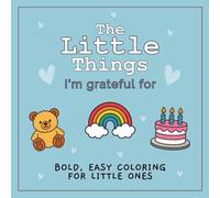 The Little Things I’m Grateful For: Bold, Easy Coloring for Toddlers Ages 1-3