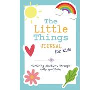 The Little Things Journal: Daily Gratitude for Kids