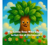 The Little Tree Who Chose to Let Go of Its Leaves