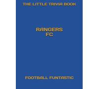 The Little Trivia Book: Rangers FC (The Little Trivia Book - Football Teams Edition)