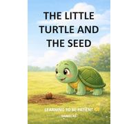 The little turtle and the seed: Learning to be patient (Educando en valores)