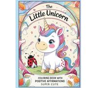 The little Unicorn: Cute coloring Book with positive affirmation
