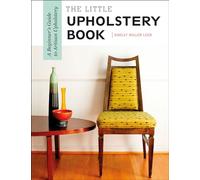The Little Upholstery Book: A Beginner's Guide to Artisan Upholstery