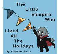 The Little Vampire Who Liked All The Holidays