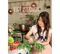 The Little Viet Kitchen: Over 100 authentic and delicious Vietnamese recipes