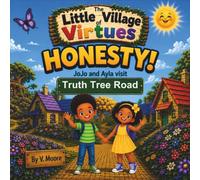 The Little Village of Virtues: Honesty!: JoJo and Ayla Visit Truth Tree Road