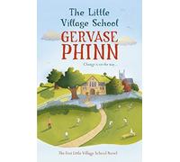 The Little Village School: A Little Village School Novel by Gervase Phinn (2012-06-07)