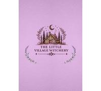 The Little Village Witchery Notebook: A 120-Page Lined Hardcover Journal for Thoughts, Dreams, Reflections & Everyday Magic