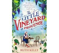 The Little Vineyard in Provence: The perfect feel-good story for readers looking to escape