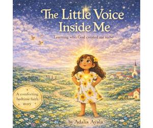 The Little Voice Inside Me: Learning who God created me to be