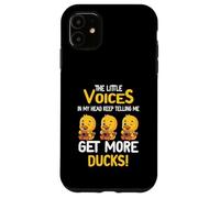 The Little Voices In My Head Keep Telling Me Get More Ducks Case for iPhone 11