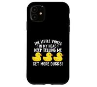 The Little Voices in My Head Keep Telling Me Get More Ducks Case for iPhone 11