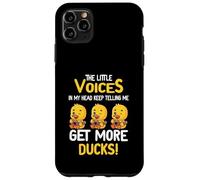 The Little Voices In My Head Keep Telling Me Get More Ducks Case for iPhone 11 Pro Max