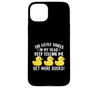 The Little Voices in My Head Keep Telling Me Get More Ducks Case for iPhone 15 Plus