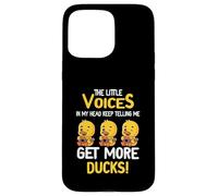 The Little Voices In My Head Keep Telling Me Get More Ducks Case for iPhone 15 Pro Max