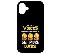 The Little Voices In My Head Keep Telling Me Get More Ducks Case for iPhone 16 Plus