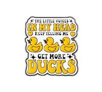 The Little Voices In My Head Keep Telling Me Get More Ducks Enamel Lapel Pin Badge 3cm x 2.8cm Funny Duck Lover Novelty Metal Pin Gift for Jackets Backpacks Hats Collectors and Animal Fans