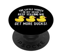 The Little Voices in My Head Keep Telling Me Get More Ducks PopSockets Adhesive PopGrip