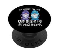 the little voices in my head keep telling me get more gnomes PopSockets Adhesive PopGrip