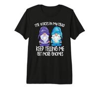 The Little Voices in My Head Keep Telling me get More Gnomes Premium T-Shirt