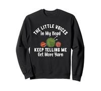 The Little Voices In My Head Keep Telling Me Get More Yarn Sweatshirt
