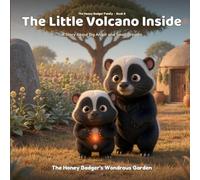 The Little Volcano Inside: A Story About Big Anger and Small Breaths (The Honey Badger Family)