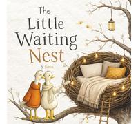 The Little Waiting Nest | Some Little Ones Take Longer to Find Their Way Home: A Gentle Children’s Story About IVF and Hope (The Journey to You)