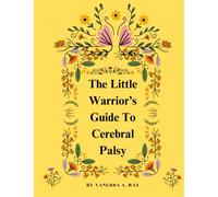 The Little Warrior’s Guide To Cerebral Palsy