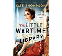 The Little Wartime Library: A gripping, heart-wrenching WW2 page-turner based on real events (The Wartime Librarians)