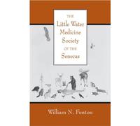 The Little Water Medicine Society of the Senecas Volume 242 (The Civilization of the American Indian Series)