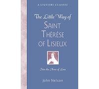 The Little Way of Saint Therese of Lisieux: Into the Arms of Love (Liguori Classic)