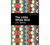 The Little White Bird (Mint Editions (Fantasy and Fairytale))