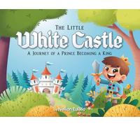 The Little White Castle: A journey of a prince becoming a king